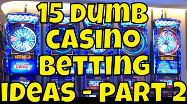 15 Dumb Casino Betting Ideas - Part 2