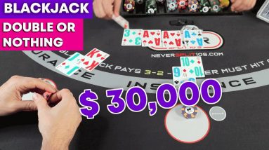 $30,000 Blackjack - Double or Nothing - Crazy Session - Wait for it.... #126