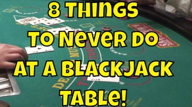 8 Things To Never Do At A Blackjack Table!