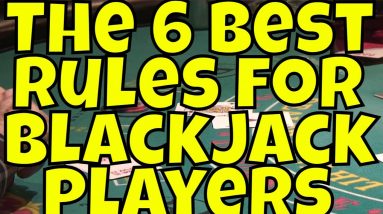 The Six Best Rules For Blackjack Players!