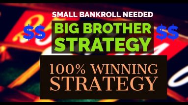BIG BROTHER STRATEGY | 100% WINNING STRATEGY | SMALL BANKROLL NEEDED
