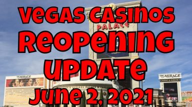 Vegas Casinos Reopening Update - June 2, 2021