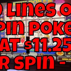 9-Line Spin Poker at $11.25 Per Spin - Session #2