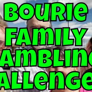 Bourie Family Gambling Challenge! #1