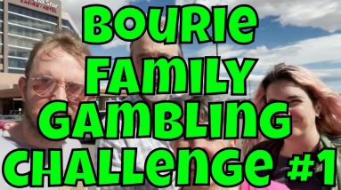 Bourie Family Gambling Challenge! #1